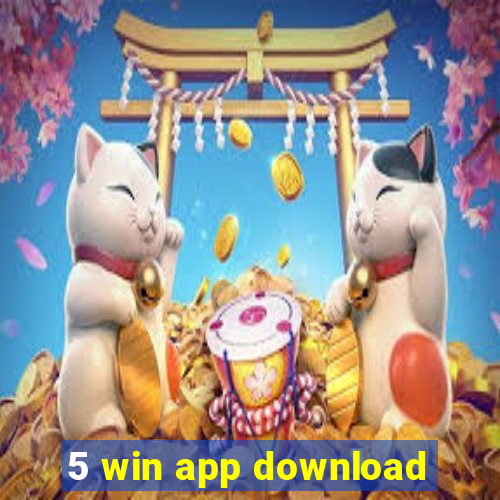 5 win app download